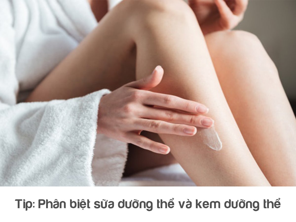 BÍ QUYẾT PHÂN BIỆT: KEM DƯỠNG THỂ VÀ SỮA DƯỠNG THỂ
